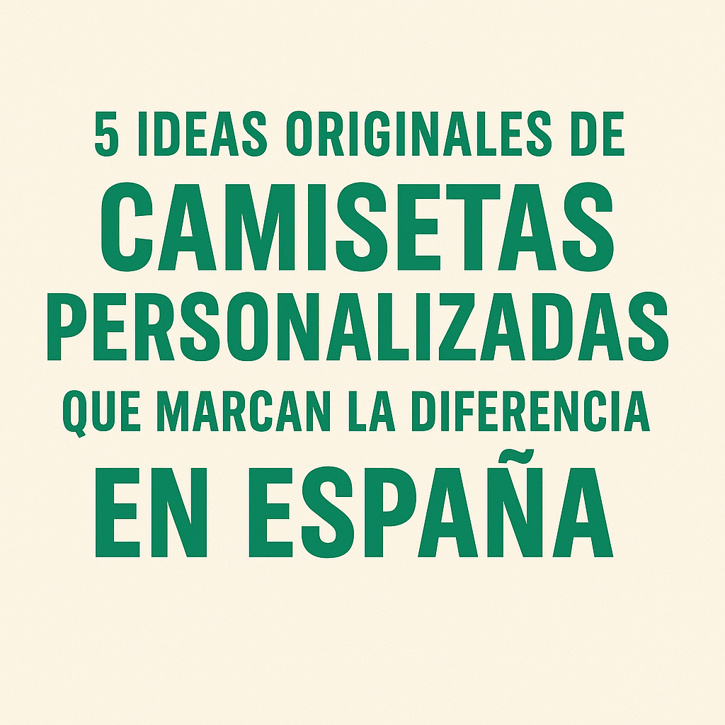 5 ideas originales de camisetas personalizadas que marcan la diferencia es España